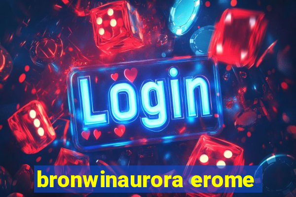 bronwinaurora erome